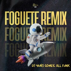 DJ YURI GOMES, ALL FUNK - BARULHO DO FOGUETE (FUNK REMIX)