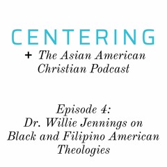 7x04 - Dr. Willie Jennings on Black & FilAm Theologies