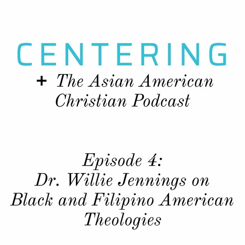 7x04 - Dr. Willie Jennings on Black & FilAm Theologies