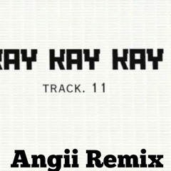 NIU RAZA - KAY KAY (ANGII REMIX).mp3