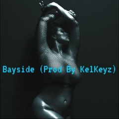 bayside (Prod By KelKeyz)