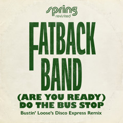 (Are You Ready) Do the Bus Stop (Bustin' Loose's Disco Express Extended Remix)