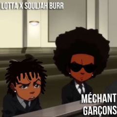 Lotta X Souljah Burr - Méchant Garçons