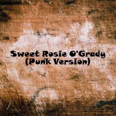 Sweet Rosie O'Grady (Punk Version)