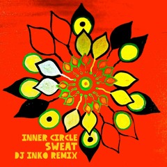 Inner Circle - Sweat (DJ Inko Remix)