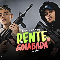 PENTE DE GOIABADA 🍈🔫 DJ P7 x MC YURI