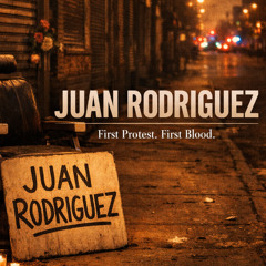 JUAN RODRIGUEZ (FIRST PROTEST, FIRST BLOOD)