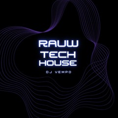 RAUW TECH HOUSE SET ( DJ Vempo)