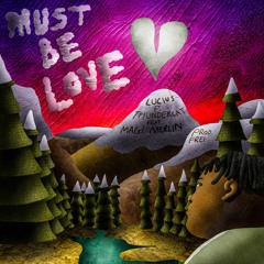 Must Be Love feat Magi Merlin prod. Frei
