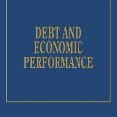 [Access] EBOOK 💑 Debt and Economic Performance (The International Library of Critica