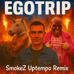 Egotrip SmokeZ Uptempo Remix