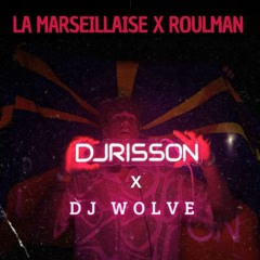 Marseillaise X Roulman WOLVE X RISSON EDIT