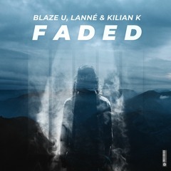 Blaze U & LANNÉ X Kilian K - Faded