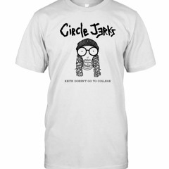 Circle Jerks Keith Doesn't Go To College Shirt