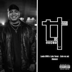 Louis BPM x Luis Tovar - Esto es asi (Remix)