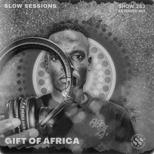 Slow Sessions 283 Mixed By Gift of Africa (ZA) Extended Mix