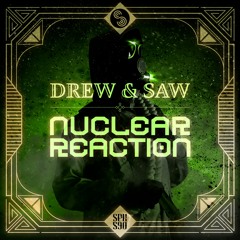 Drew & Saw - Nuclear Reaction