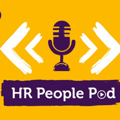 HR People Pod – Ep 22: Ethical AI | Future skill requirements | Supporting change | ‘Pleasenteeism’
