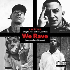 Skepta - We Rave (ft. Russ Millions, ArrDee, Slick Don & Pop Smoke) [swirve mix]