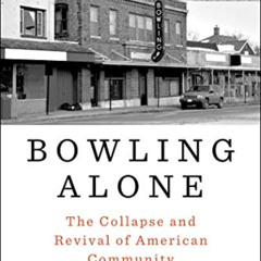 [Access] PDF 💔 Bowling Alone: Revised and Updated: The Collapse and Revival of Ameri