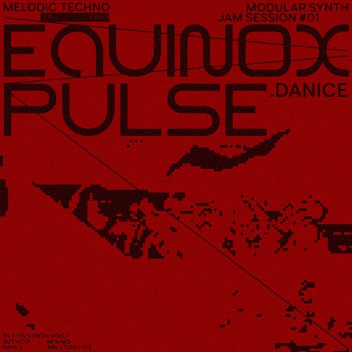 EQUINOX PULSE. JAM SESSION #1 \\ DANICE