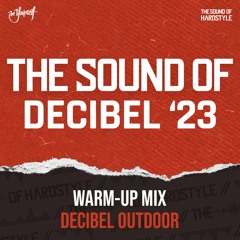 The Sound of Decibel Outdoor 2023 | Warm-up Mix Decibel Outdoor