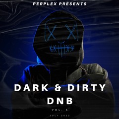 Perplex - Dark & Dirty DNB Vol 5 (July 2022 Free Download)