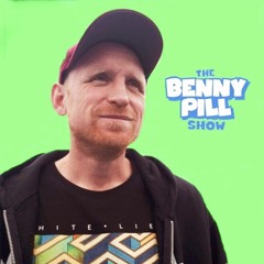 The Benny Pill $how - Episode 94