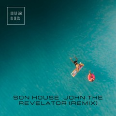 Son House  John The Revelator (Remix)