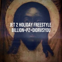 JET 2 HOLIDAY FREESTYLE ft Billi0n , Pz, Diorvsyou