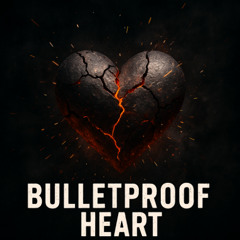 Bulletproof Heart