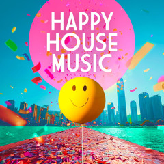 Happy House Music 2025