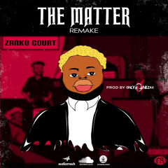 The Matter [Remake] (Prod. By Onlyonezax)