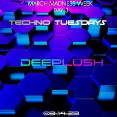 March Madness.Day 03.Techno Tuesdays.03-14-23