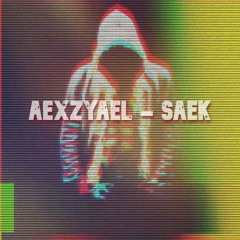 AEXZYAEL - SAEK (ORIGINAL DNB MIX)