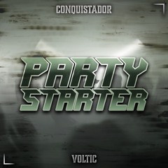 CONQUISTADOR & VOLTIC - PARTY STARTER