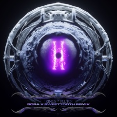 Rings of Pluto (sora & Sweettooth Remix)
