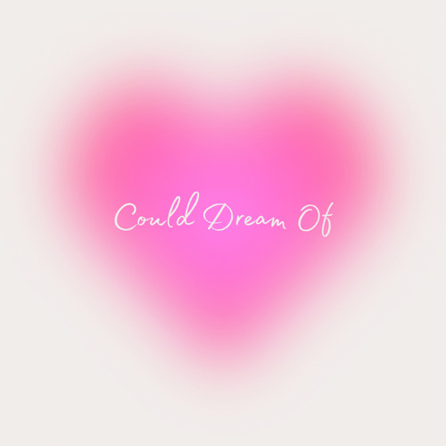 Could Dream Of