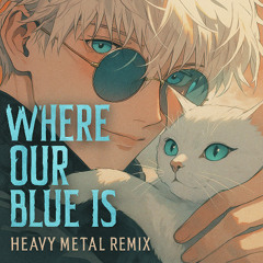 Where our Blue Is - Jujutsu Kaisen Heavy Metal Remix by Shiranai.exe