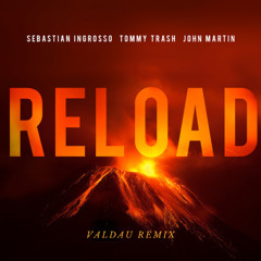 Sebastian Ingrosso, Tommy Trash, John Martin - Reload (Valdau Remix)