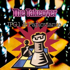 The Takeover - IPG1 & Paploviante