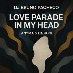 Anyma, Da Hool, Bruno Pacheco - Love Parade In My Head (Rework)