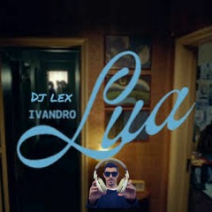 Lua - Ivandro - Dj Lex Remix Afobeat