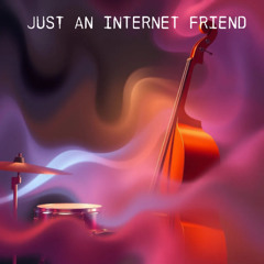 Just an Internet Friend