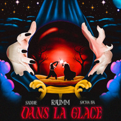 RAUMM featuring Saddie & Sacha Jea - Dans la glace