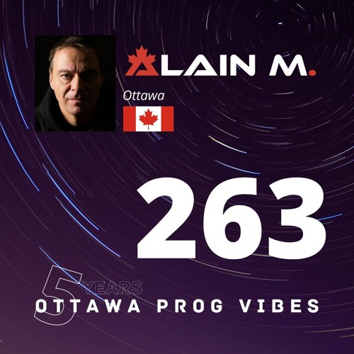 Ottawa Prog Vibes 263 - Alain M. (Ottawa, Canada)