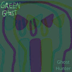 Green Ghost - Ghost Hunter