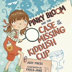 GET [EBOOK EPUB KINDLE PDF] Pinky Bloom and the Case of the Missing Kiddush Cup by  Judy Press &  Er