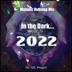 In the Dark... 2022 (Melodic Dubstep Mix)