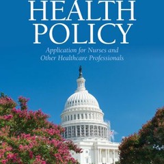 [PDF/ePub] Health Policy: Application for Nurses and Other Health Care Professionals - Demetrius J.